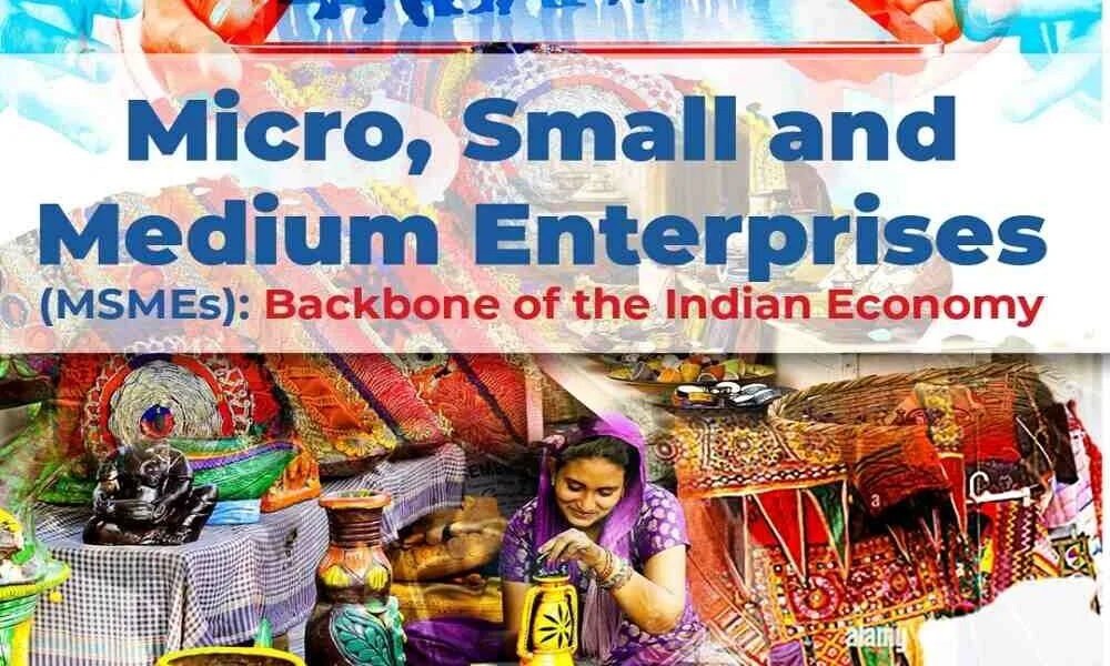 Micro, Small and Medium Enterprises (MSMEs) – The Backbone of the Indian Economy