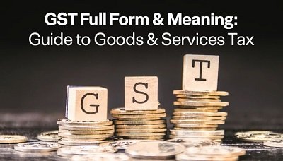 GST - Goods and Service Tax: Meaning, Objective, Advantages, Types and Calculation