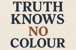 Truth Knows no Color
